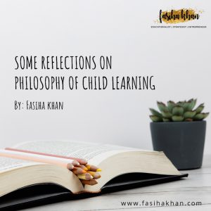 Some Reflections on philosophy of child learning